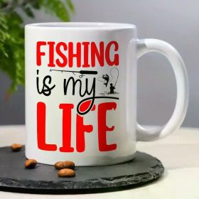 1PCS, 3A Grade, Fishing Is My Life, Funny Humorous Coffee/ Tea Mug Gift, 11OZ Ceramic Mug, Ideal Tea Cup Halloween