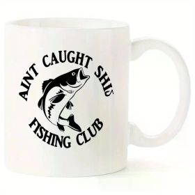 [Everyday Comfort] Auntie's Fishing Club" Ceramic Coffee Mug - 11oz, Humorous "Ain't Caught This Shit" Fish Design,