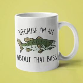 1pc, Fishing Gift, Mug for Dad, Mug for Grandpa, Father'S Day Gift, Because I'm All About that Bass, fun Easter/