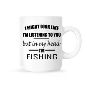 Funny "I Might Look Like I'm Listening But In My Head I'm Fishing" Ceramic Mug - Ideal for Coffee & Tea, White with