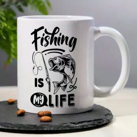 1pc, 3A Grade, FISHING IS MY LIFE, Funny Humorous Morning Coffee Mug with Fishing Pattern, 11 Oz Ceramic