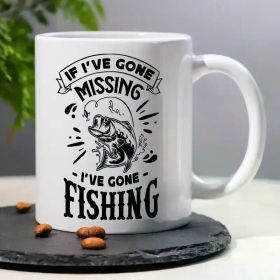 Funny 'If I've Gone Missing, I've Gone Fishing' 11oz Ceramic Coffee Mug - Perfect for Office, Birthday, Christmas & Party