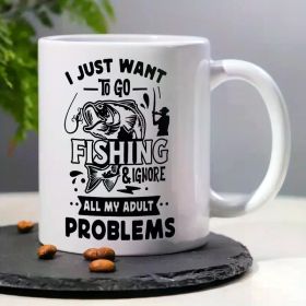 Fishing Enthusiast's Dream: 11oz Ceramic Coffee Mug - 'I Just Want to Go Fishing & Ignore All My Adult Problems'