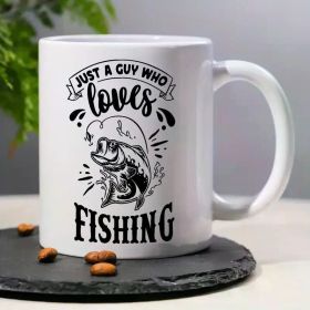 1pc, 3A Grade, JUST A GUY WHO Loves FISHING, Funny Humorous Morning Coffee Mug with Fishing Pattern