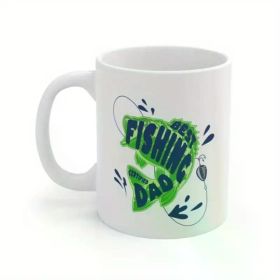 1pc, Fishing Dad 11oz Ceramic Coffee Mug for your daily drinking
