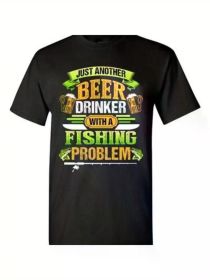 Beer Drinker With A Fishing Problem Fish Animal Funny DT Adult T-Shirt TeeComfortable & fashionable Couple Clothing (Color: black, size: XXXL)