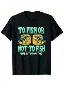 Men's 100% Cotton Fishing T-Shirt - Funny 'to Fish or Not to Fish' Print, Crew Neck, Black, Sizes S-XXXL, (Color: black, size: S)
