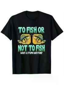 Men's 100% Cotton Fishing T-Shirt - Funny 'to Fish or Not to Fish' Print, Crew Neck, Black, Sizes S-XXXL, (Color: black, size: XL)