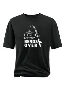 Men's Plus Size Fishing Graphic T-Shirt - "I Love It When She Bends Over" Print, Casual Short Sleeve Crew Neck, 100% Cotton (Color: black, size: L)
