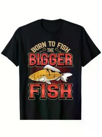 Born To Fish The Bigger Fish Fisherman Fishing Angler T-Shirt, 100% cotton (Color: black, size: XXXL)